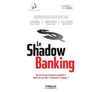 Le shadow banking Qu'est-ce que la finance parallèle ? Quel est son rôle ? Comment la réguler ? - Le Cercle Turgot - Eyrolles - broché - Etude