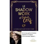 Le Shadow Work d'Isabelle Cerf - Le journal qui éclaire tes parts d'ombre Isabelle Cerf (Auteur)