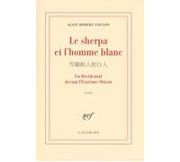 Le sherpa et l'homme blanc Un Occidental devant l'Extrême-Orient - Alain Robert Coulon - Gallimard - broché - Roman