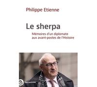 Le Sherpa - Mémoires D'un Diplomate Aux Avant-Postes De L'histoire