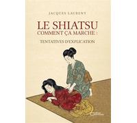 Le Shiatsu, comment ça marche : tentatives d'explication - Jacques Laurent - Hello - broché - Essai