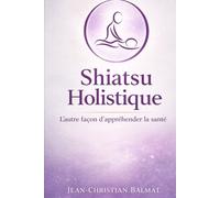 Le Shiatsu Holistique: L'autre façon d'appréhender la santé !