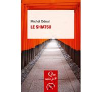 Le shiatsu - Michel Odoul - Que Sais-Je - Poche - Guide