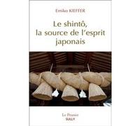 Le Shinto, la source de l'esprit japonais Emiko Kieffer (Auteur)