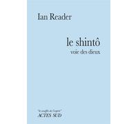 Le Shintô Voie des dieux - Ian Reader - Actes sud - broché - Essai
