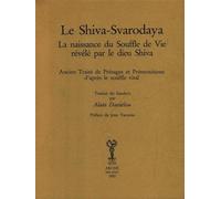 Le Shiva-Svarodaya, la naissance du Souffle de Vie révélé par le dieu Shiva. Ancien Traité de Présages et Prémonitions d'après le souffle vital