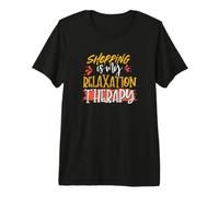 Le Shopping Accro est Mon acheteur de thérapie de Relaxation T-Shirt Haut de Gamme