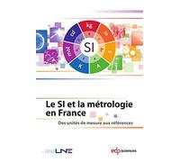 Le SI et la métrologie en France: Des unités de mesure aux références