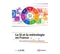 Le SI et la métrologie en France Des unités de mesure aux références - Lne - Edp Sciences - broché - Etude