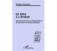 Le Sida à l'écran - Représentations de la séropositivité et du sida dans les fictions filmiques - Nathalie Giraudeau-Villar - L'harmattan - Livre