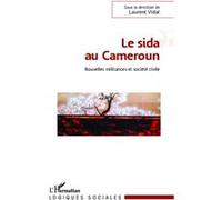 Laurent Vidal – Le sida au Cameroun – Nouvelles militances et société civile – Broché