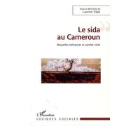 Le Sida Au Cameroun - Nouvelles Militances Et Société Civile