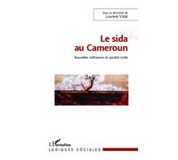 Laurent Vidal – Le sida au Cameroun – Nouvelles militances et société civile – Broché