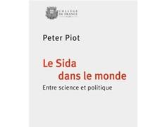 Le Sida dans le monde Entre science et politique - Peter Piot - Odile Jacob - broché - Essai