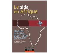Le Sida En Afrique - Quelles Priorités Pour L'aide Sanitaire ? Actes Du Colloque Organisé Le 8 Décembre 2003 Au Parlement Européen