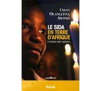 Le sida en terre d'Afrique l'audace des ruptures Urbain Olanguena Awono (Auteur)