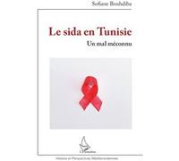 Le sida en Tunisie Un mal méconnu - Sofiane Bouhdiba - L'harmattan - broché - Essai