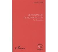 Le Siddhartha de Victor Segalen Une dés-orientation - Isabelle Cata - L'harmattan - broché - Essai