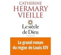 Le Siècle de Dieu Catherine Hermary-Vieille (Auteur)