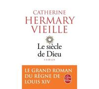 Le siècle de Dieu - Catherine Hermary-Vieille - Lgf - Poche - Roman