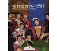 Le siècle de Francois 1er Collectif (Auteur), Marc Fumaroli (Préface)