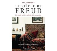 Le Siècle De Freud - Une Histoire Sociale Et Culturelle De La Psychanalyse