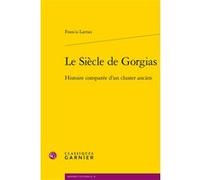 Le Siècle de Gorgias Francis Larran (Auteur), Martin Aurell (Collection dirigée par)