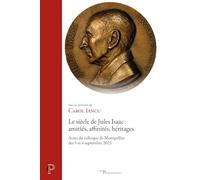 Le siècle de Jules Isaac : amitiés, affinités, héritages