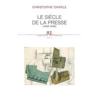 Le Siècle de la presse (1830-1939) - Christophe Charle - Seuil - broché - Essai