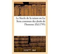 Le Siecle de la raison ou Le Sens commun des droits de l'homme
