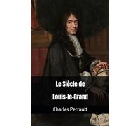Le Siècle de Louis-le-Grand: Poème de Charles Perrault
