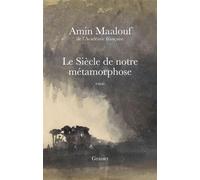 Le siècle de notre métamorphose - Amin Maalouf - Grasset - broché - Essai
