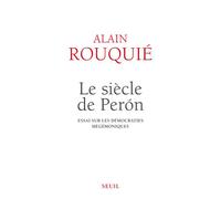 Le Siècle de Perón Essai sur les démocraties hégémoniques - Alain Rouquié - Seuil - broché - Essai