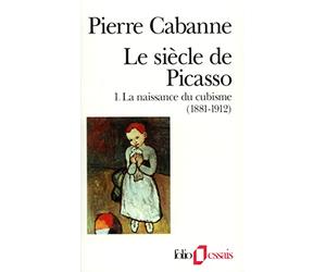 Le Siècle de Picasso, tome 1 : La Naissance du cubisme (1881-1912)