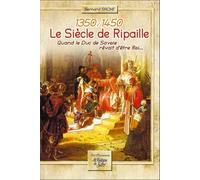 Le siècle de Ripaille (1350-1450): Quand le duc de Savoie rêvait d'être roi...
