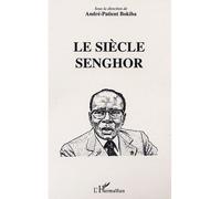 Le siècle de senghor - André-Patient Bokiba - L'harmattan - broché - Etude