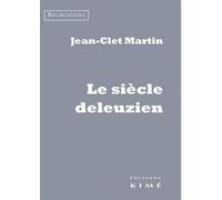 Le Siecle Deleuzien - Jean-Clet Martin - Kime - broché - Essai