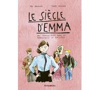 Le siècle d'Emma: Une famille suisse dans les turbulences du XXe siècle