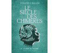 Le siècle des chimères La dame de Toscane - Philippe Cavalier - Anne Carriere Eds - broché - Roman