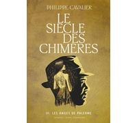 Le siècle des chimères Les anges de Palerme - Philippe Cavalier - Anne Carriere Eds - broché - Roman