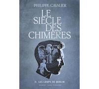 Le siècle des chimères: Les loups de Berlin