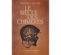Le siècle des chimères Les ogres du Gange - Philippe Cavalier - Anne Carriere Eds - broché - Roman