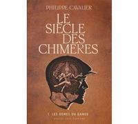 Le siècle des chimères Philippe Cavalier (Auteur)