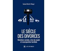 Le siècle des divorces Mutations sociales, crise du couple et recomposition familiale - Sainval Dimitri Olingui - Le Lys Bleu - broché - Essai
