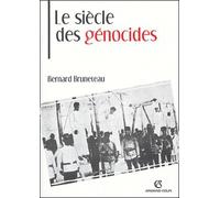 Le siècle des génocides : Violences, massacres et processsus génocidaires de l'Arménie au Rwanda