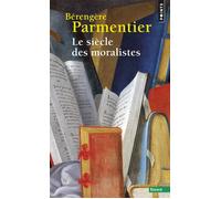 Le Siècle des moralistes - PARMENTIER BERANGERE - Points - Poche - Essai