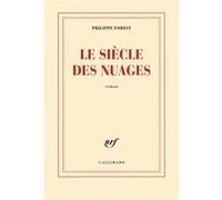 Philippe Forest – Le siècle des nuages – Roman – Broché
