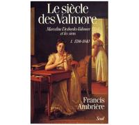 Le Siècle Des Valmore - Marceline Desbordes-Valmore Et Les Siens - Pack En 2 Volumes : Tome 1, 1786-1840 - Tome 2, 1840-1892