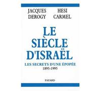 Le Siècle d'Israël Les secrets d'une épopée 1895-1995 - Jacques Derogy - Fayard - relié - Livre