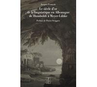 Le siècle d'or de la linguistique en Allemagne de Humboldt à Meyer-Lübke - Jacques François - Lambert-Lucas - broché - Essai